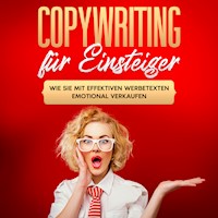 Copywriting für Einsteiger: Wie Sie mit effektiven Werbetexten emotional Verkaufen - Armin Gräb - Hörbuch