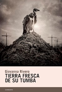 Tierra fresca de su tumba - Giovanna Rivero - E-Book