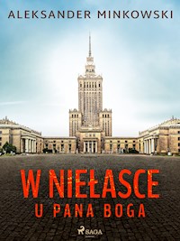 W niełasce u Pana Boga - Aleksander Minkowski - E-Book