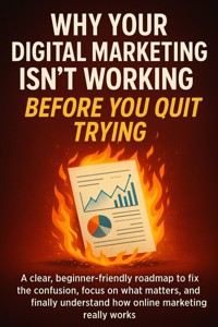 Why Your Digital Marketing Isn't Working Before You Quit Trying - Adrian Carmichael - E-Book