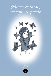 Nunca es tarde, siempre se puede - Jas - E-Book