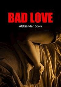 Bad love - Aleksander Sowa - E-Book