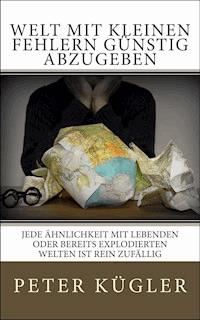 Welt mit kleinen Fehlern günstig abzugeben - Peter G. Kügler - E-Book