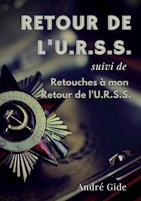 Retour de l'URSS (suivi de : Retouches à mon Retour de l'URSS) - André Gide - E-Book