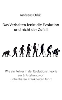 Das Verhalten lenkt die Evolution und nicht der Zufall - Andreas Orlik - E-Book