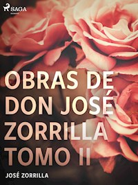 Obras de don José Zorrilla Tomo II - José Zorrilla - E-Book