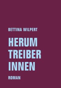 Herumtreiberinnen - Bettina Wilpert - E-Book