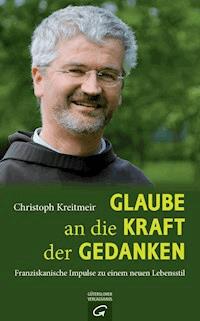 Glaube an die Kraft der Gedanken - Christoph Kreitmeir - E-Book