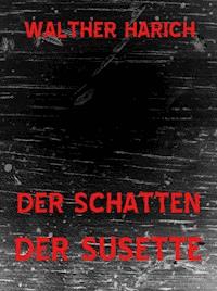 Der Schatten der Susette - Walther Harich - E-Book
