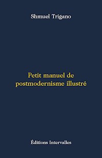 Petit manuel de postmodernisme illustré - Shmuel Trigano - E-Book