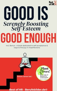 Good is Good Enough – Serenely Boosting Self-Esteem - Simone Janson - E-Book