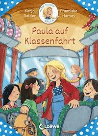 Meine Freundin Paula - Paula auf Klassenfahrt - Katja Reider - E-Book