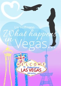 What happens in Vegas ... - Liv Hoffmann - E-Book