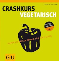 Crashkurs Vegetarisch - Cornelia Schinharl - E-Book