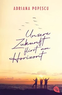 Unsere Zukunft flirrt am Horizont - Adriana Popescu - E-Book