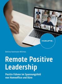 Remote Positive Leadership - Bettina Hantmann-Willmes - E-Book