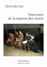 Souvenirs de la maison des morts - Fiodor Dostoïevski - E-Book