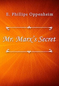 Mr. Marx’s Secret - E. Phillips Oppenheim - E-Book