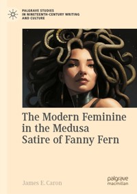 The Modern Feminine in the Medusa Satire of Fanny Fern - James E. Caron - E-Book