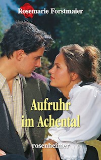 Aufruhr im Achental - Rosemarie Forstmaier - E-Book