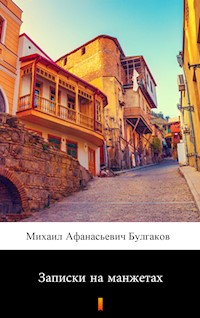Записки на манжетах (Zapiski na manzhetakh. Notes on the Cuff) - Михаил Афанасьевич Булгаков - E-Book