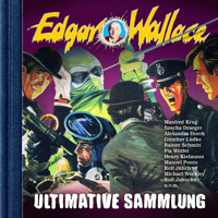 Edgar Wallace, Ultimative Sammlung (ungekürzt) - Edgar Wallace - Hörbuch