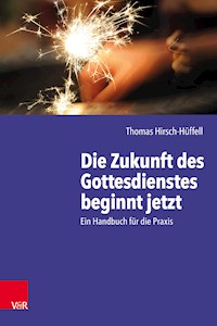 Die Zukunft des Gottesdienstes beginnt jetzt - Thomas Hirsch-Hüffell - E-Book