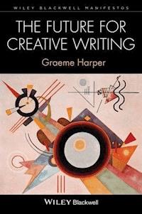 The Future for Creative Writing - Graeme Harper - E-Book