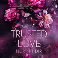 Trusted Love - Annika Wirtz - Hörbuch