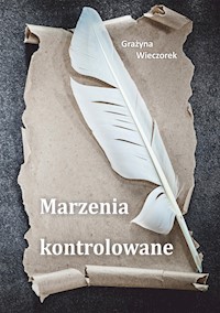 Marzenia kontrolowane - Grazyna Wieczorek - E-Book