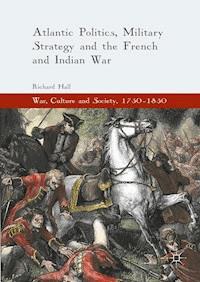 Atlantic Politics, Military Strategy and the French and Indian War - Richard Hall - E-Book