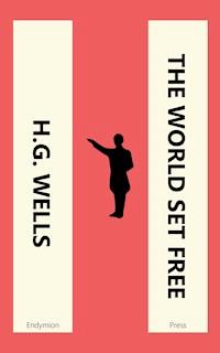 The World Set Free - H G Wells - E-Book