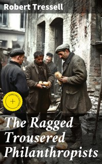 The Ragged Trousered Philanthropists - Robert Tressell - E-Book