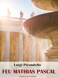 Feu Mathias Pascal - Luigi Pirandello - E-Book