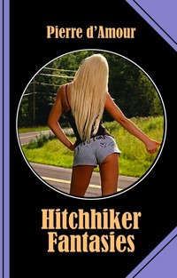 Hitchhiker Fantasies - Pierre d&apos, Amour - E-Book