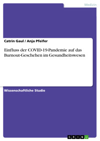 Einfluss der COVID-19-Pandemie auf das Burnout-Geschehen im Gesundheitswesen - Catrin Gaul - E-Book