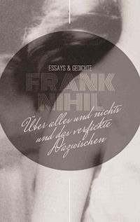 Über alles und nichts und das verfickte Dazwischen - Frank Nihil - E-Book