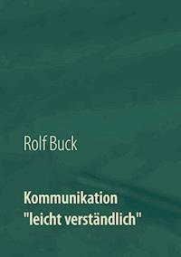 Kommunikation "leicht verständlich" - Rolf Buck - E-Book