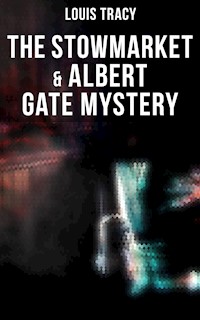 The Stowmarket & Albert Gate Mystery - Louis Tracy - E-Book