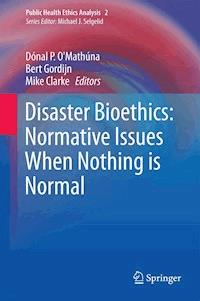 Disaster Bioethics: Normative Issues When Nothing is Normal -  - E-Book