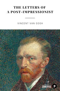 The Letters of a Post-Impressionist - Vincent van Gogh - E-Book