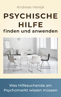 Psychische Hilfe finden und anwenden - Andreas Herejk - E-Book