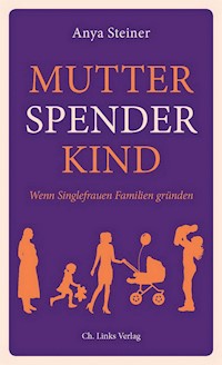Mutter, Spender, Kind - Anya Steiner - E-Book