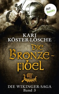 Die Wikinger-Saga - Band 3: Die Bronzefibel - Kari Köster-Lösche - E-Book