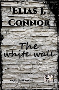 The white wall - Elias J. Connor - E-Book