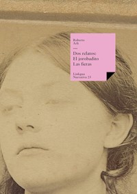 Dos relatos: El jorobadito y Las fieras - Roberto Arlt - E-Book