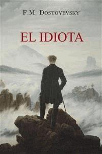 El idiota - Fiódor Mijáilovich Dostoyevski - E-Book