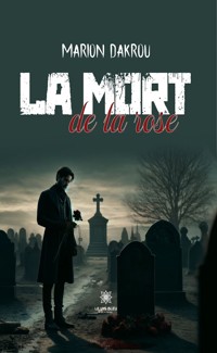 La mort de la rose - Marion Dakrou - E-Book