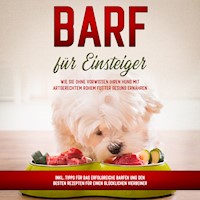 BARF für Einsteiger: Wie Sie ohne Vorwissen Ihren Hund mit artgerechtem rohem Futter gesund ernähren - inkl. Tipps für das erfolgreiche Barfen und den besten Rezepten für einen glücklichen Vierbeiner - Sebastian Groenewold - Hörbuch