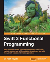 Swift 3 Functional Programming - Dr. Fatih Nayebi - E-Book